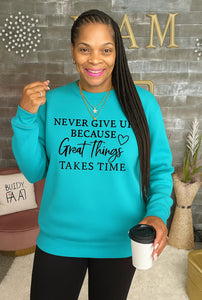 Great Things Take Time Sweatshirt